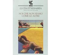 Noi che non siamo come le altre (Narratori della Fenice)