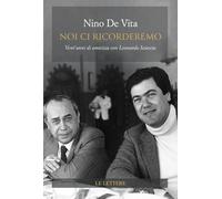 Noi ci ricorderemo. Vent'anni di amicizia con Leonardo Sciascia (Le vie della storia. Le vite)
