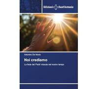 Noi crediamo: La fede dei Padri vissuta nel nostro tempo