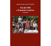 Noi del 1952 e il maestro Lotierzo. Testimonianze