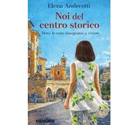 Noi del centro storico - Dove le case insegnano a vivere