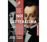 Noi e la letteratura. Ediz. Rossa. Storia antologia della letteratura italiana nel quadro della civiltà europee. Leopardi. Per le Scuole superiori. Con e-book. Con espansione online