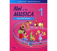 Noi e la musica. Libro dell'alunno (Vol. 1)