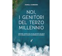 "Noi, i genitori del terzo millennio": Crescere i nostri figli in una società che non è più a misura d'uomo è un'impresa da supereroi. (Genitorialità e dintorni)