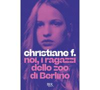 Noi, i ragazzi dello zoo di Berlino (BUR Superbur)