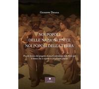 Noi popoli delle nazioni unite noi popoli della Terra. Piccolo lessico del progetto di una Costituzione della Terra per il futuro che ci aspetta in un'umanità plurale (Saggistica)