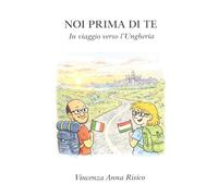 Noi prima di te: In viaggio verso l'Ungheria