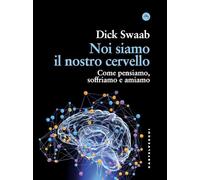 Noi siamo il nostro cervello. Come pensiamo, soffriamo e amiamo (Frangenti)