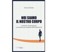 Noi Siamo Il Nostro Corpo: Creature di percezione concepite per imparare illimitatamente