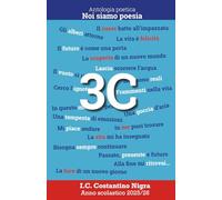 Noi siamo poesia - I.C. Costantino Nigra 3C: Antologia poetica 2025/26 (Noi siamo poesia - Antologia poetica)