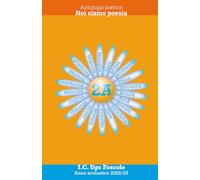 Noi siamo Poesia - Scuola I.C. Foscolo classe 2A: Antologia poetica 2025/26 (Noi siamo poesia - Antologia poetica)