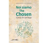 Noi siamo The Chosen. Gesù in un'app (Saggi)