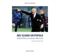 Noi siamo un popolo. Stefano Pioli e la rinascita della Lazio (Controluce)