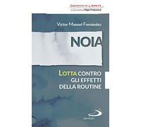 Noia. Lotta contro gli effetti della routine (Parole per lo spirito)
