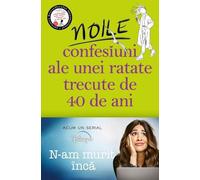 Noile confesiuni ale unei ratate trecute de 40 de ani - Alexandra Potter