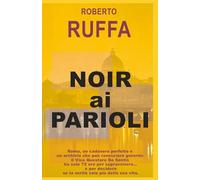 Noir ai Parioli: In una città dove tutti recitano, l’unico delitto impossibile è dire la verità