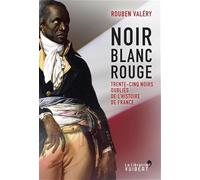 Noir blanc rouge: Trente-cinq Noirs oubliés de l'histoire de France