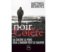 Noir Colère: dark romance française, drame amoureux, où David et Julie, 18 ans, s’aiment d’un amour qu’ils jugent impossible, rongé par la colère, la ... moto, le patriarcat, le TDA/H, le harcèlement