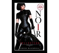 NOIR COLLECTION: Une anthologie FemDom sombre entre latex, pouvoir, rituel et obéissance. (Noir Collection Français)