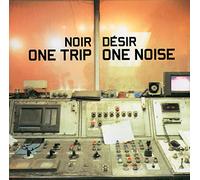 Noir Desir - One Trip/One Noise