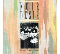 Noir Desir - Ou Veux-Tu Qu'je R'garde