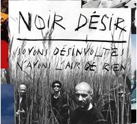 Noir Desir - Soyons Desinvoltes..