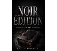 NOIR ÉDITION : ÉTÉ NOIR: Quand un livre triomphe, demandez-vous toujours qui l’a vraiment écrit. un thriller psychologique addictif impossible à lâcher. (Les Secrets de l’Édition)