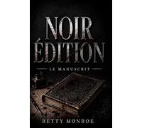 NOIR ÉDITION : Le Manuscrit: Un thriller psychologique sur le monde de l’édition, les secrets littéraires et le prix du succès (Les Secrets de l’Édition)