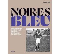 Noir en bleu: Les couleurs qui ont fait l'équipe de France de football