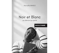 Noir et blanc. Le silence qui parle: Livre photo mêlant photographie et développement personnel