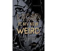 Noir Is My New Weird: Flash Fiction & Prose Poetry (NOIR ON THE VINE)