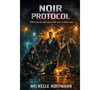 Noir Protocol: When the city asks you to look, learn to look away