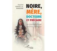 Noire, mère, docteure et précaire: Le journal d’une anthropologue (Harmattan Guinée)