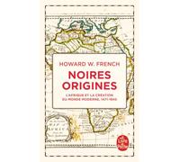 Noires origines: L'Afrique et la création du monde moderne, 1471-1945