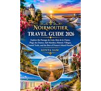 NOIRMOUTIER TRAVEL GUIDE 2026: Explore the Passage du Gois, Bois de la Chaise, Plage des Dames, Salt Marshes, Historic Villages, Coastal Trails, and the Best of France's Island Paradise