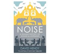 Noise: A Human History of Sound and Listening