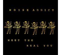Noise Addict - Meet the Real You Aust Excl