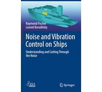 Noise and Vibration Control on Ships: Understanding and Cutting Through the Noise