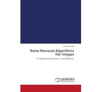 Noise Removal Algorithms For Images: An experimental analysis - Second Edition