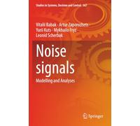Noise signals: Modelling and Analyses (Studies in Systems, Decision and Control)