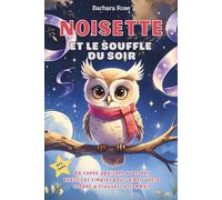 Noisette et le Souffle du Soir: Un conte apaisant avec des exercices simples pour aider votre enfant à trouver le sommeil