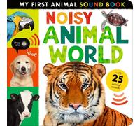 Noisy Animal World (My First Animal Sound Book)