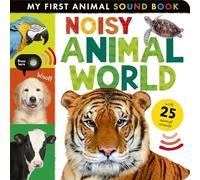 Noisy Animal World: My First Animal Sound Book