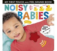 Noisy Babies (My First Touch and Feel Sound Book)