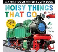 Noisy Things That Go (My First Touch and Feel Sound Book)