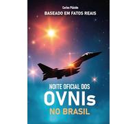 Noite Oficial dos OVNIs no Brasil: Uma ficção baseada em fatos reais sobre o avistamento de objetos voadores não identificados em território brasileiro.