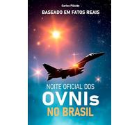 Noite Oficial dos OVNIs no Brasil: Uma ficção baseada em fatos reais sobre o avistamento de objetos voadores não identificados em território brasileiro.