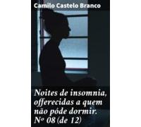 Noites De Insomnia Offerecidas A Quem Não Póde Dormir. Nº 08 (de 12) (