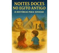 NOITES DOCES NO EGITO ANTIGO : 15 HISTÓRIAS PARA SONHAR