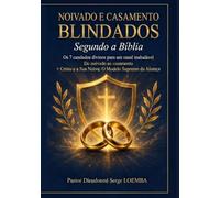 NOIVADO E CASAMENTO BLINDADOS: Os 7 cabelos divinos para um casal inabalável Do noivado ao casamento + Cristo e a Sua Noiva: O Modelo Supremo da Aliança